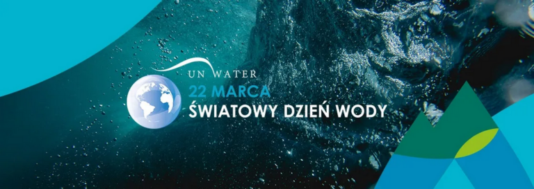 Doceń wodę w Światowy Dzień Wody